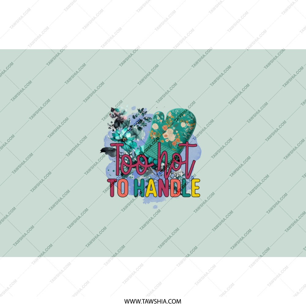 Too Hot To Handle Tumbler, Floral Oven Mitt Design, Kitchen Pun Tumbler, Unique Tumbler Gift, Gift for Baker, Funny Cooking Gift - Tawshia