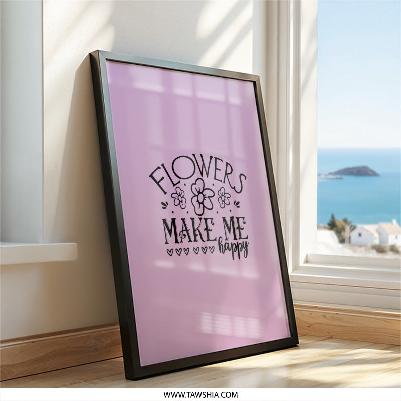 Flowers Make Me Happy Framed Wall Art, Floral Wall Decor, Positive Affirmation Art, Home Decor, Gift Idea, Modern Art, Ready to Hang - Tawshia