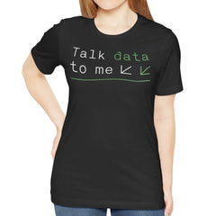 Talk Data To Me Graphic Quote T-Shirt product type