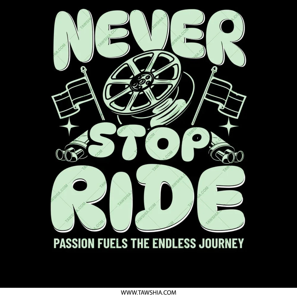 Never Stop Ride Passion Fuels The Endless Journey product type