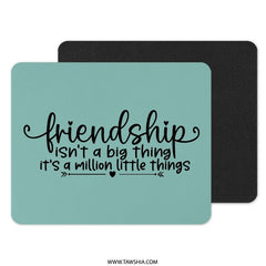 Friendship Mouse Pad, Best Friend Gift, Friendship Quote Mousepad, Office Desk Decor, Cute Mouse Pad, Million Little Things - Tawshia
