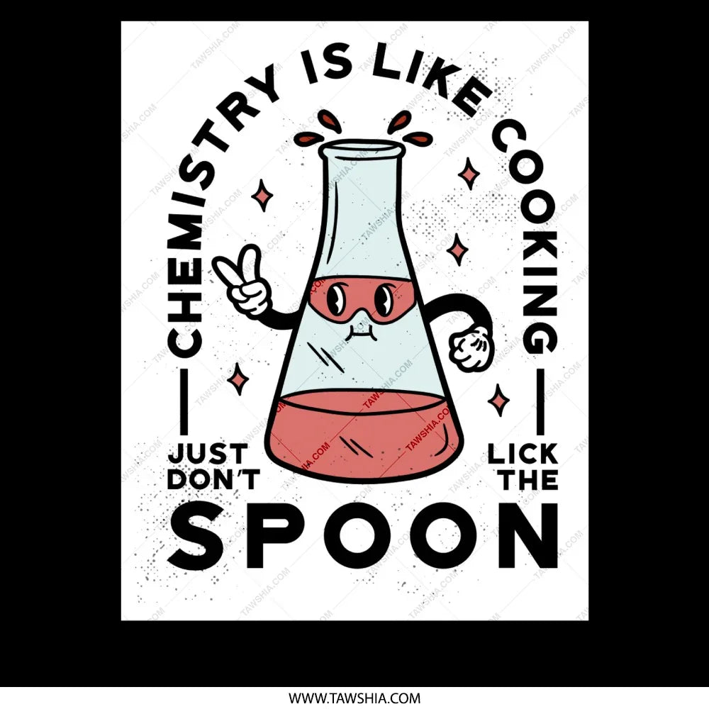 Chemistry Is Like Cooking Don't Lick The Spoon product type