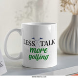 Less Talk More Golfing Mug, Golf Lover Gift, Funny Golf Saying Mug, Golf Theme Mug, Coffee Mug, Golf Gift, Golf Fan Mug, Golf Player Mug - Tawshia