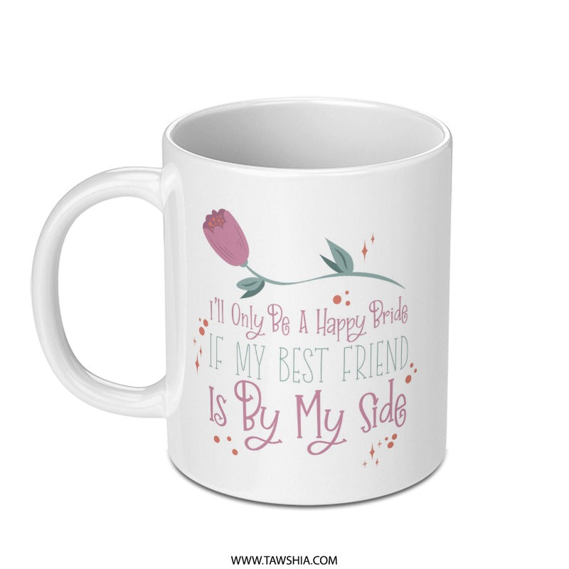 Bride Best Friend Mug, Bridal Party Gift, Wedding Day Present, Bridesmaid Mug, Custom Coffee Mug, Gift for Bestie, Floral Wedding Mug - Tawshia