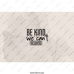 Be Kind Tumbler, Motivational Tumbler, Inspirational Quote, Positive Vibes, Gift Idea, Kind Design Tumbler, Rewind Message - Tawshia