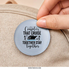 Couples Cruise Pinback, Matching Cruise Pin, Cruise Vacation Gift, Cruise Trip Button, Cruise Together Stay Together Pinback - Tawshia