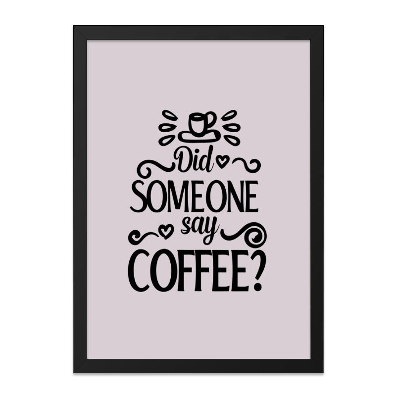 Did Someone Say Coffee Wall Art, Funny Coffee Quote Print, Kitchen Decor, Coffee Lover Gift, Minimalist Art, Home Decor, Cafe Wall Art - Tawshia