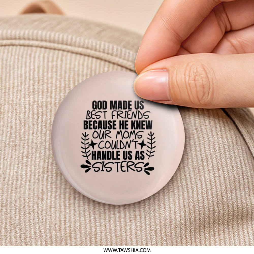 Funny Sisters Pinback Button, Best Friend Gift, Sister Gift, Sisterhood, Mothers Day Pin, Sister Saying Button, Gift for Bestie - Tawshia
