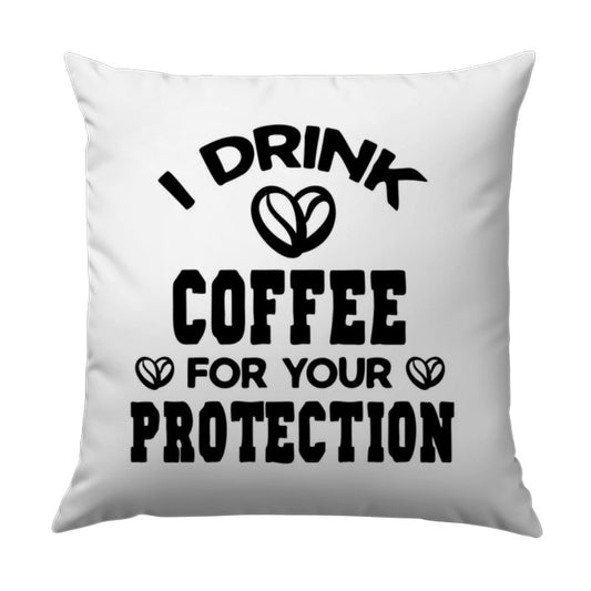 Coffee Lover Pillow, Funny Coffee Quote, I Drink Coffee, Coffee Protection, Gift For Coffee Addicts, Coffee Art Pillow, Home Decor - Tawshia