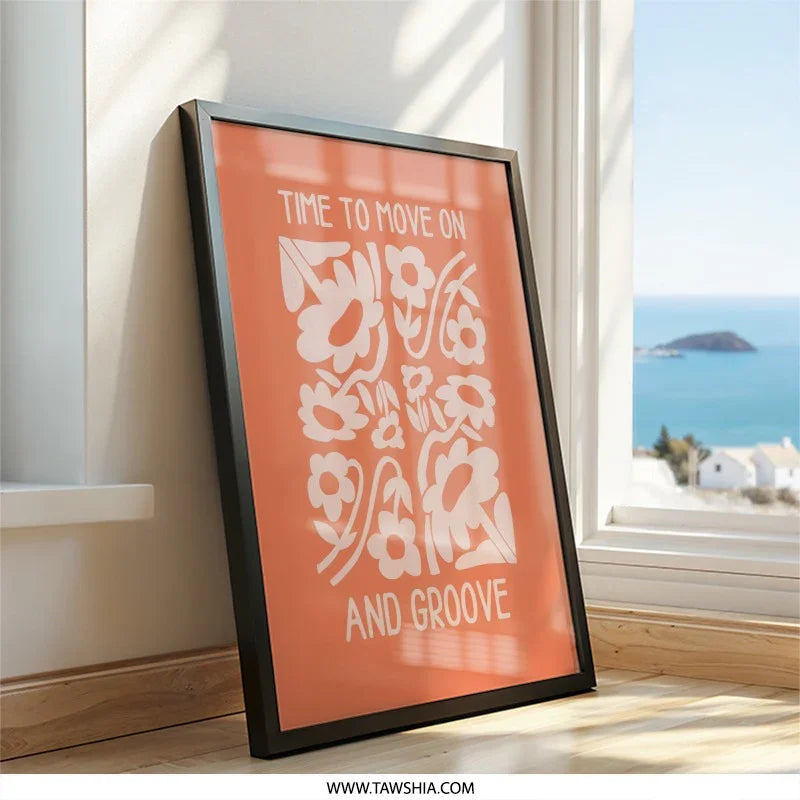 Time to Move On and Groove Wall Art, Floral Art Print, Inspirational Quote Art, Home Decor, Motivational Wall Art, Trendy Room Decor - Tawshia