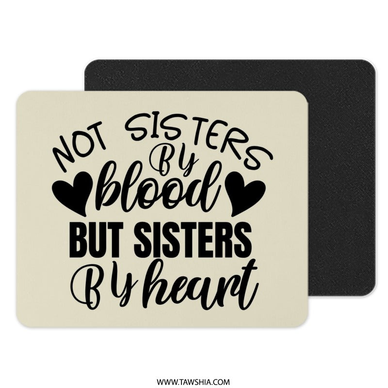 Not Sisters By Blood Mouse Pad, Sister Gift Idea, Best Friend Present, Funny Office Decor, Friendship Quote, Desk Accessory, Colleague Gift - Tawshia