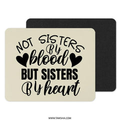 Not Sisters By Blood Mouse Pad, Sister Gift Idea, Best Friend Present, Funny Office Decor, Friendship Quote, Desk Accessory, Colleague Gift - Tawshia
