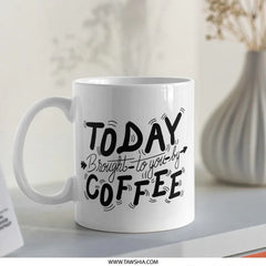 Today Brought to You by Coffee Mug, Coffee Lover Gift, Coffee Mug, Morning Mug, Office Mug, Unique Mug, Mug Gift, Black and White Mug - Tawshia
