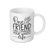 Friend Quote Mug, Gift For Friend, Inspiration Mug, Friendship Mug, Best Friend Present, Appreciation Gift, Unique Friend Mug - Tawshia