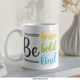 Be Brave Bold Kind Mug, Inspirational Quote Mug, Positive Affirmation, Encouragement Gift, Motivational Coffee Mug, Gift for Her - Tawshia