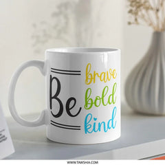 Be Brave Bold Kind Mug, Inspirational Quote Mug, Positive Affirmation, Encouragement Gift, Motivational Coffee Mug, Gift for Her - Tawshia