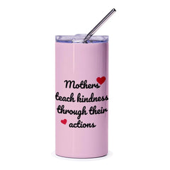 Mothers Teach Kindness Tumbler, Mom Gift, Inspirational Quote Tumbler, Gift for Mom, Mother's Day Tumbler, Mom Tumbler, Pink Tumbler - Tawshia