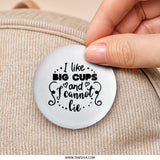I Like Big Cups and I Cannot Lie Pinback Button, Funny Quote Pin, Coffee Lover Pin, Cute Sarcastic Pinback Button - Tawshia