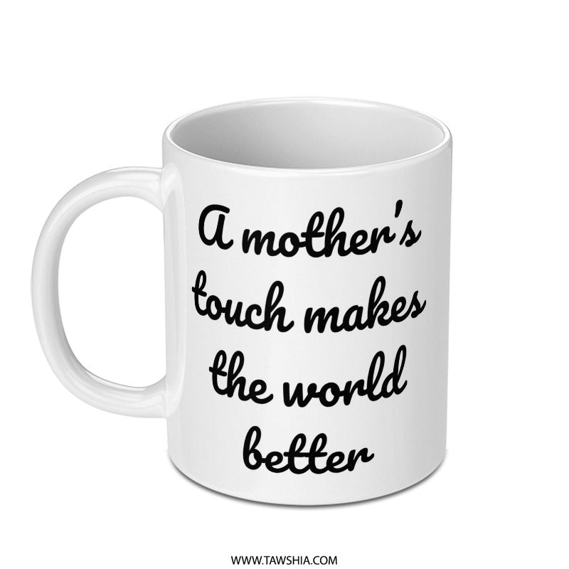 Mother's Touch Mug, Inspirational Gift, Mom Appreciation, Gift for Mom, Mothers Day Mug, Mom Mug, Mothers Day Gift, Coffee Mug - Tawshia