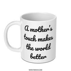 Mother's Touch Mug, Inspirational Gift, Mom Appreciation, Gift for Mom, Mothers Day Mug, Mom Mug, Mothers Day Gift, Coffee Mug - Tawshia