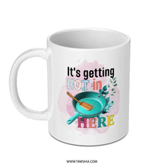 It's Getting Hot In Here Mug, Funny Cooking Gift, Chef Mug, Kitchen Mug, Housewarming Gift, New Home Gift, Coffee Mug - Tawshia