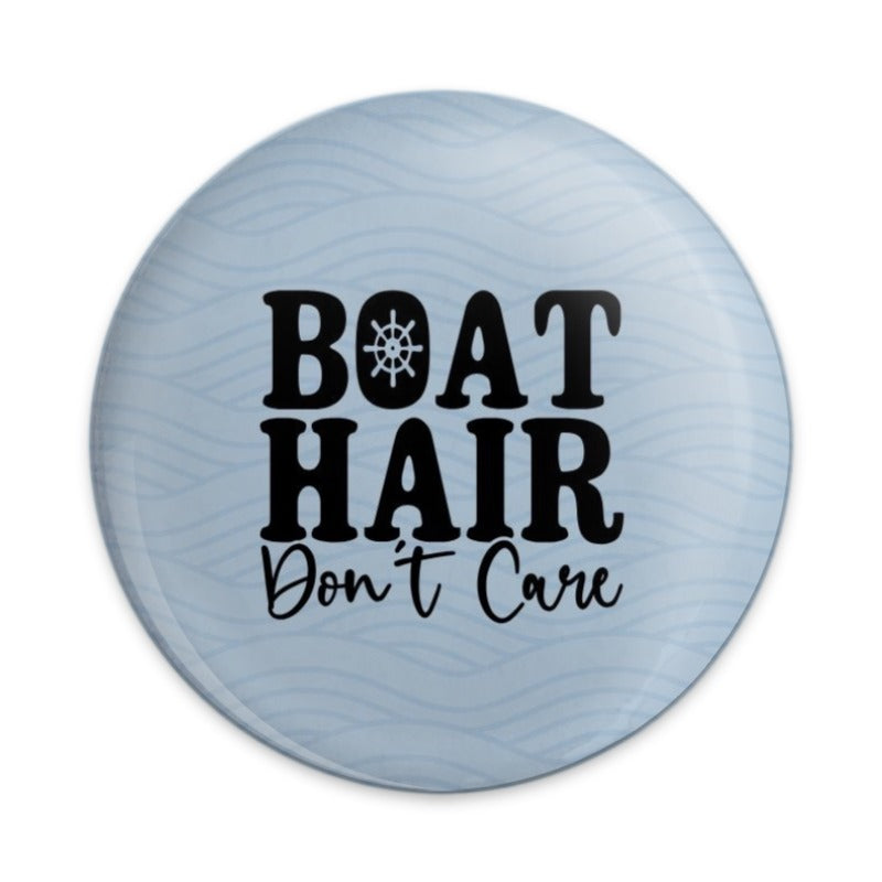 Boat Hair Don't Care Pinback Button, Boating Gift, Nautical Humor, Lake Life, Vacation Souvenir, Funny Accessory, Boat Lover Gift - Tawshia