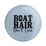 Boat Hair Don't Care Pinback Button, Boating Gift, Nautical Humor, Lake Life, Vacation Souvenir, Funny Accessory, Boat Lover Gift - Tawshia