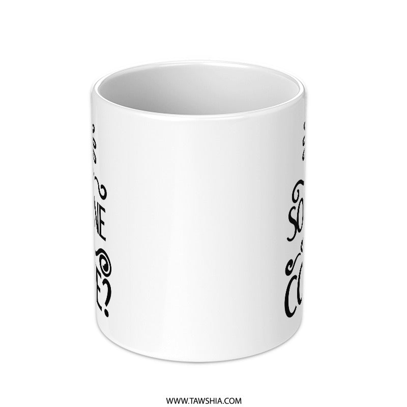 Did Someone Say Coffee Mug, Coffee Lover Gift, Funny Coffee Mug, Coffee Addict Mug, Novelty Mug, Gift For Him, Gift For Her - Tawshia