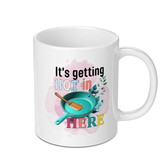 It's Getting Hot In Here Mug, Funny Cooking Gift, Chef Mug, Kitchen Mug, Housewarming Gift, New Home Gift, Coffee Mug - Tawshia