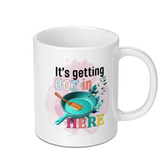 It's Getting Hot In Here Mug, Funny Cooking Gift, Chef Mug, Kitchen Mug, Housewarming Gift, New Home Gift, Coffee Mug - Tawshia