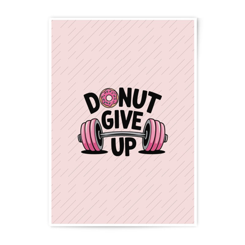 Donut Give Up Photographic Print, Gym Motivation Art, Inspirational Wall Decor, Pink Workout Poster, Fitness Gift Idea, Funny Pun Print - Tawshia