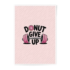 Donut Give Up Photographic Print, Gym Motivation Art, Inspirational Wall Decor, Pink Workout Poster, Fitness Gift Idea, Funny Pun Print - Tawshia