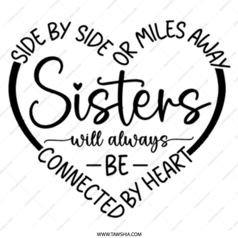 Sister Mug, Sisters Connected By Heart, Sister Gift, Side By Side Or Miles Away, Best Sister Ever, Sister Coffee Mug, Sister Birthday Gift - Tawshia