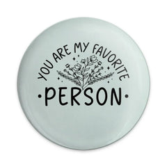 You Are My Favorite Person Pinback Button, Floral Design, Gift, Cute Button, Appreciation Gift, Friendship Gift, Decorative Button - Tawshia