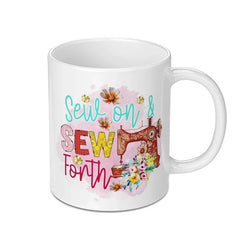Sewing Mug, Sew Forth Coffee Cup, Sewing Machine, Gift for Seamstress, Quilting Lover, Crafting Mug, Handmade Gift, Unique Mugs - Tawshia