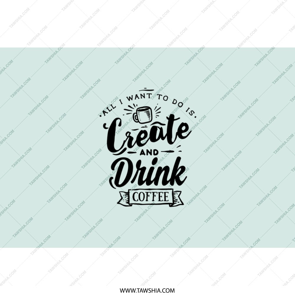 Create Drink Coffee Tumbler, Funny Coffee Lover Gift, Creative Gift, All I Want to Do Is, Tumbler with Straw, Designer Tumbler - Tawshia