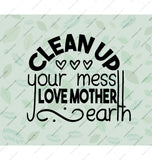 Clean Up Your Mess Love Mother Earth product