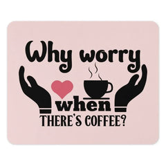 Why Worry Coffee Mouse Pad, Coffee Lover Gift, Funny Office Decor, Coffee Addict Mousepad, Cute Desk Accessories, Pink Coffee Theme - Tawshia