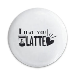 I Love You Latte Pinback Button, Coffee Lover Gift, Valentine's Day Button, Cute Button, Funny Button, Gift for Barista - Tawshia
