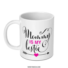 Mommy Is My Bestie Mug, Mothers Day Gift Idea, Mom Mug, Mom Coffee Mug, Best Mom Ever Mug, Gift for Mom, Birthday Gift for Mom - Tawshia