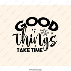 Good Things Take Time BackPack, Motivational BackPack, Inspirational Quote BackPack, Positive Message BackPack - Tawshia