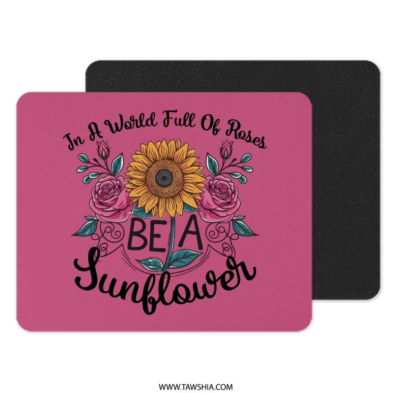 Be A Sunflower Mouse Pad, Floral Mousepad, Sunflower and Roses, Inspirational Quote Mousepad, Office Decor Mouse Pad, Gift For Her - Tawshia