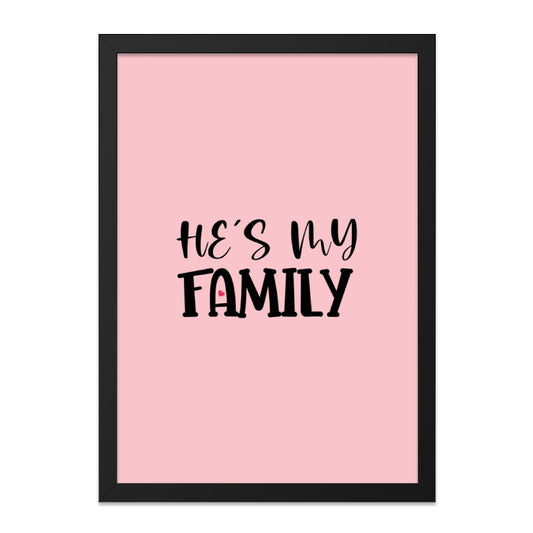Hes My Family Wall Art, Framed Wall Decor, Family Love Print, Modern Wall Art, Minimalist Home Decor, Gift Idea - Tawshia