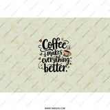 Coffee Makes Everything Better Tumbler, Unique Drinkware, Coffee Lover Gift, Inspirational Quote Tumbler, Office Gift Idea - Tawshia