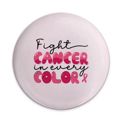 Fight Cancer in Every Color Pinback, Awareness Ribbon Pin, Fundraiser Pin, Breast Cancer Support, Cancer Awareness Pinback, Gift Pinback - Tawshia