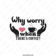 Coffee Lover Pillow, Why Worry Coffee Throw Pillow, Home Decor Pillow, Gift for Coffee Addict, Decorative Coffee Pillow, Couch Pillow - Tawshia