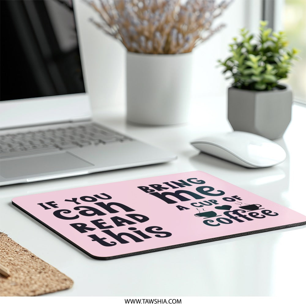 Coffee Lover Mouse Pad, Funny Desk Accessory, Office Decor, Coffee Addict Gift, If You Can Read This Bring Me Coffee Mousepad - Tawshia