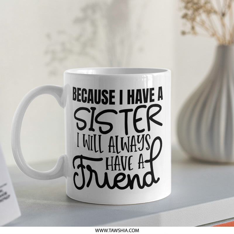 Sister Friend Mug, Sister Gift Idea, Best Sister Mug, Sister Coffee Mug, Sister Birthday Gift, Gift for Sister, Sister Mug Gift - Tawshia