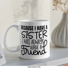Sister Friend Mug, Sister Gift Idea, Best Sister Mug, Sister Coffee Mug, Sister Birthday Gift, Gift for Sister, Sister Mug Gift - Tawshia