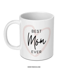 Best Mom Ever Mug, Mothers Day Gift, Gift for Mom, Mom Coffee Cup, Unique Mom Mug, Mom Birthday Gift, Mothers Day Mug, Mom Tea Cup - Tawshia